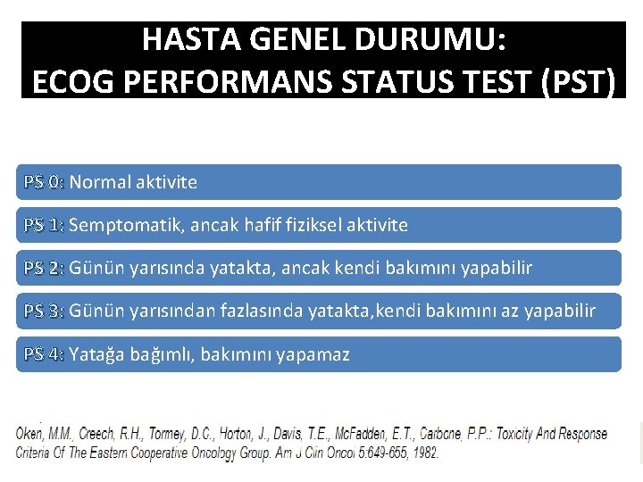 HASTA GENEL DURUMU: ECOG PERFORMANS STATUS TEST (PST) PS 0: Normal aktivite PS 1: