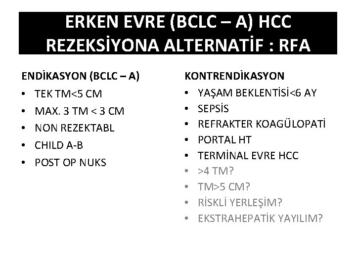ERKEN EVRE (BCLC – A) HCC REZEKSİYONA ALTERNATİF : RFA ENDİKASYON (BCLC – A)