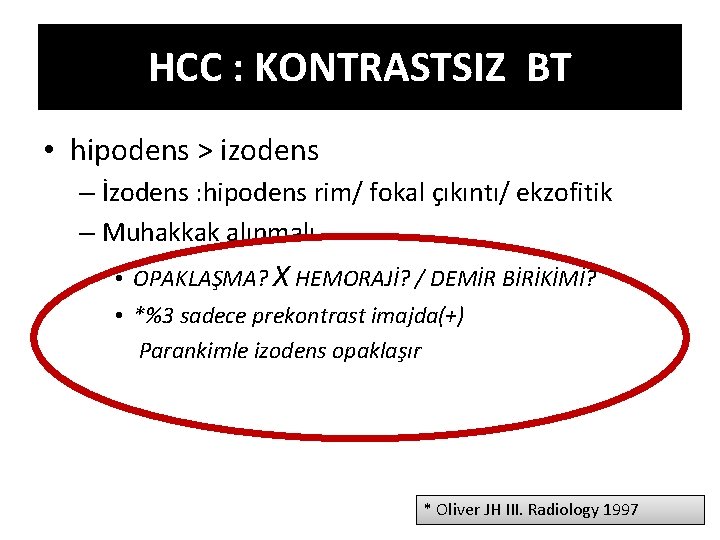 HCC : KONTRASTSIZ BT • hipodens > izodens – İzodens : hipodens rim/ fokal