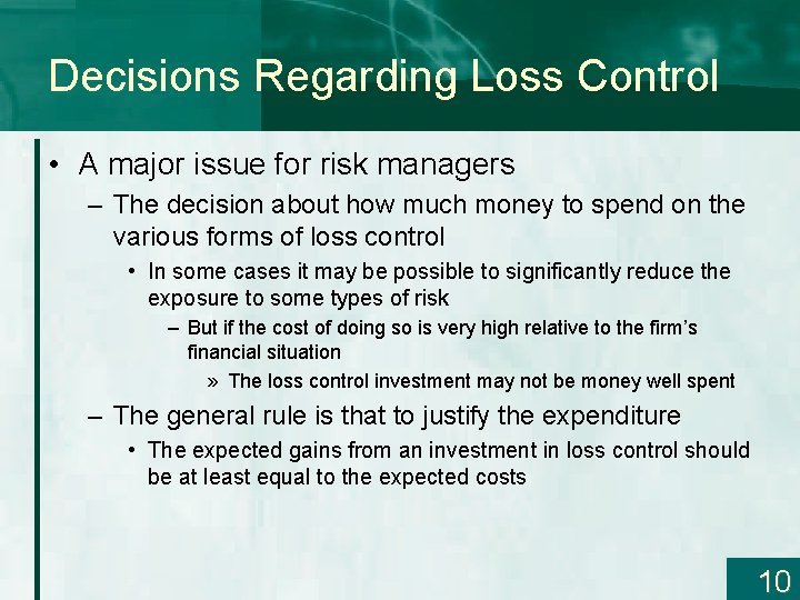 Decisions Regarding Loss Control • A major issue for risk managers – The decision