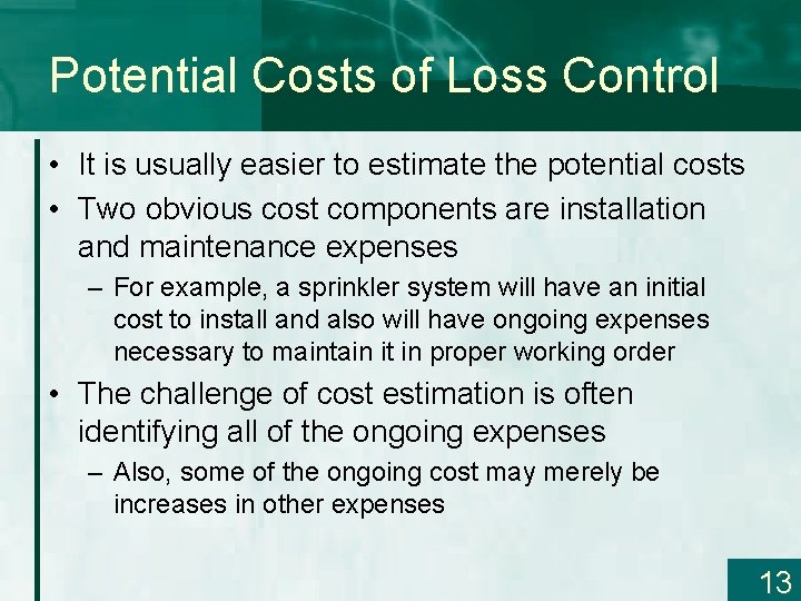 Potential Costs of Loss Control • It is usually easier to estimate the potential