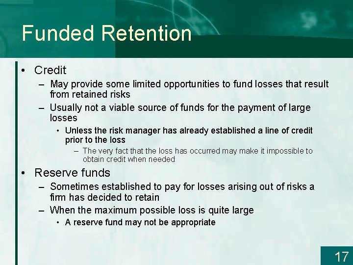 Funded Retention • Credit – May provide some limited opportunities to fund losses that