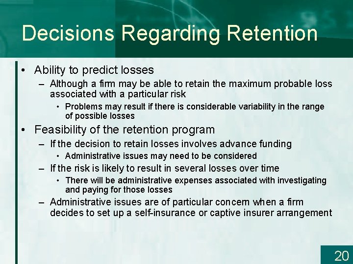 Decisions Regarding Retention • Ability to predict losses – Although a firm may be
