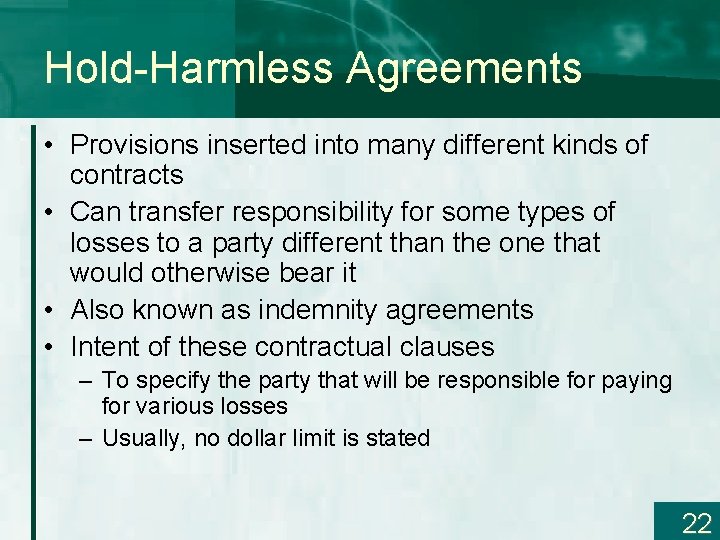 Hold-Harmless Agreements • Provisions inserted into many different kinds of contracts • Can transfer