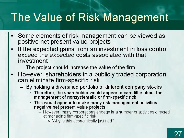 The Value of Risk Management • Some elements of risk management can be viewed