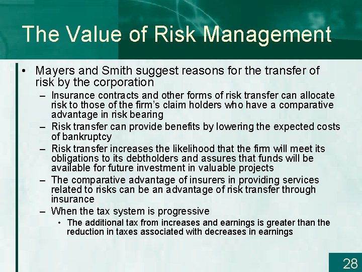 The Value of Risk Management • Mayers and Smith suggest reasons for the transfer