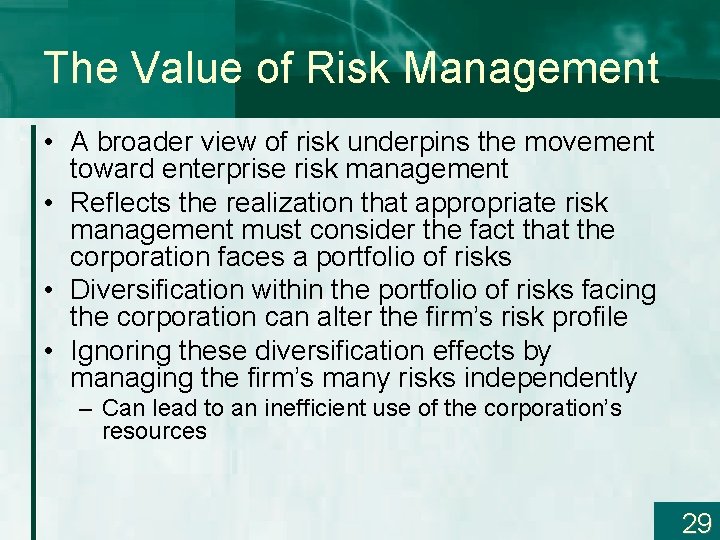 The Value of Risk Management • A broader view of risk underpins the movement