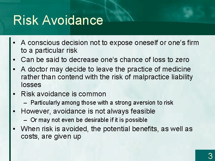 Risk Avoidance • A conscious decision not to expose oneself or one’s firm to