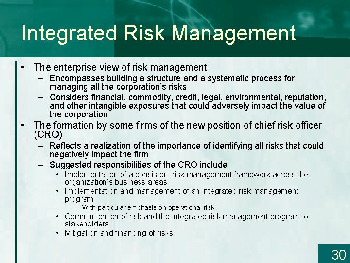 Integrated Risk Management • The enterprise view of risk management – Encompasses building a