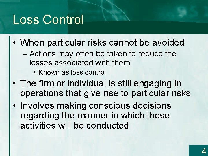Loss Control • When particular risks cannot be avoided – Actions may often be