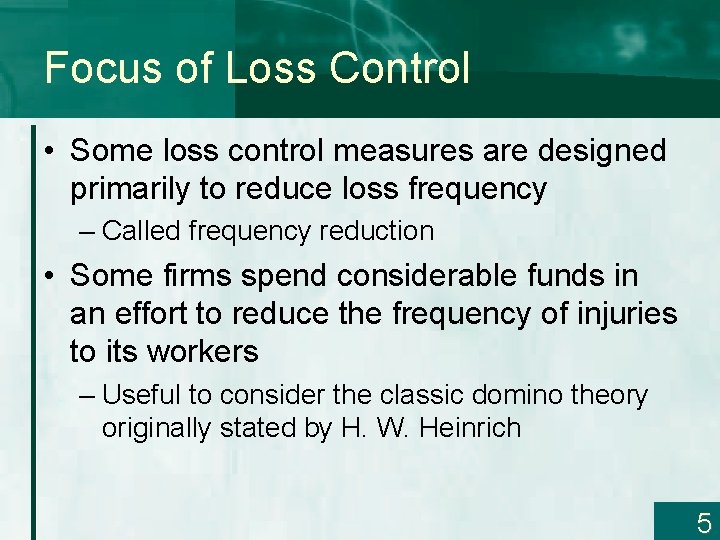 Focus of Loss Control • Some loss control measures are designed primarily to reduce