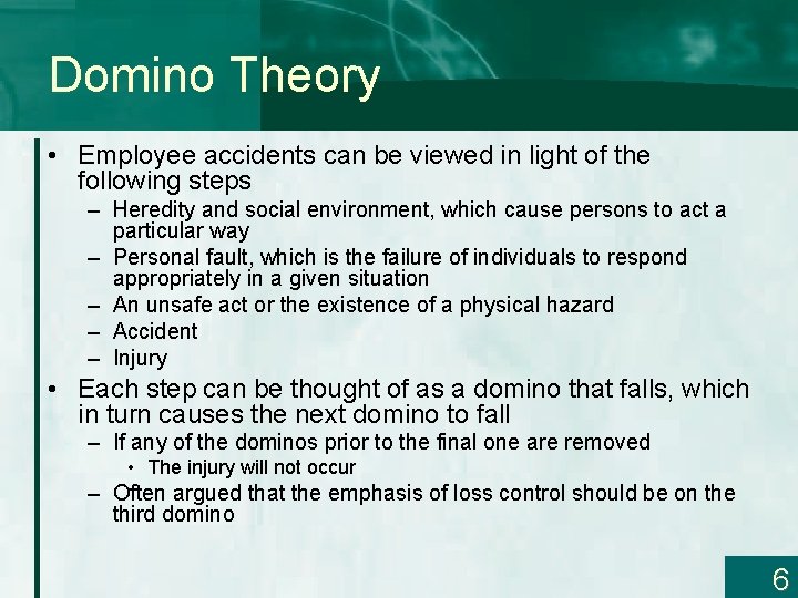 Domino Theory • Employee accidents can be viewed in light of the following steps