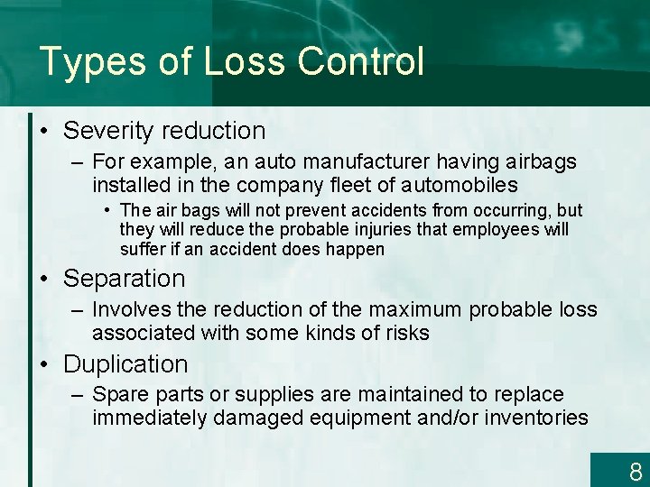 Types of Loss Control • Severity reduction – For example, an auto manufacturer having
