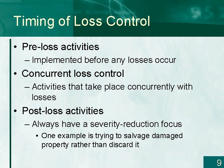 Timing of Loss Control • Pre-loss activities – Implemented before any losses occur •