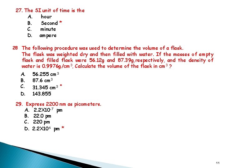 27. The SI unit of time is the A. hour B. Second * C.