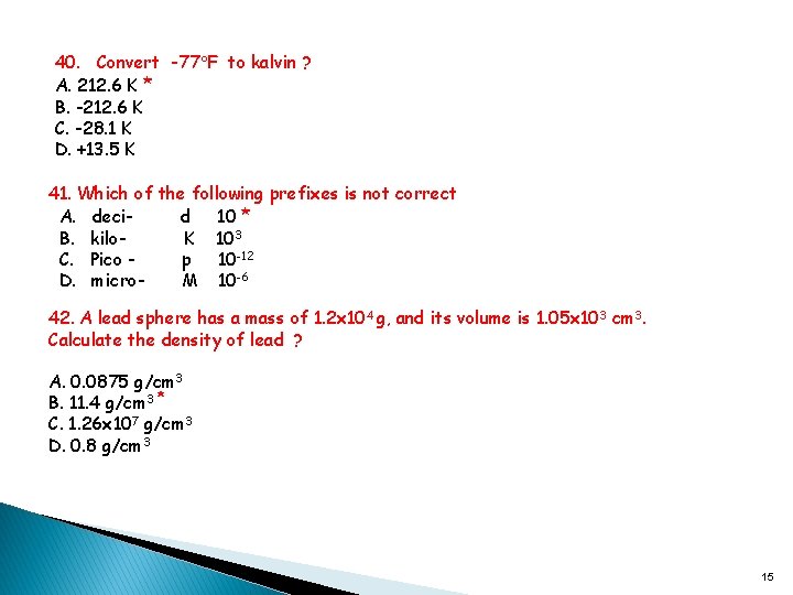 40. Convert -77 F to kalvin ? A. 212. 6 K * B. -212.