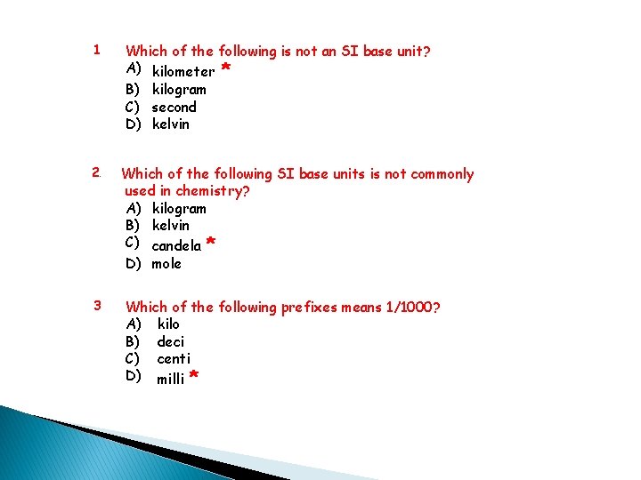 1 2. 3 Which of the following is not an SI base unit? A)