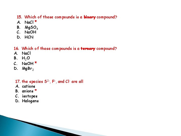 15. A. B. C. D. 16. A. B. C. D. Which of these compounds