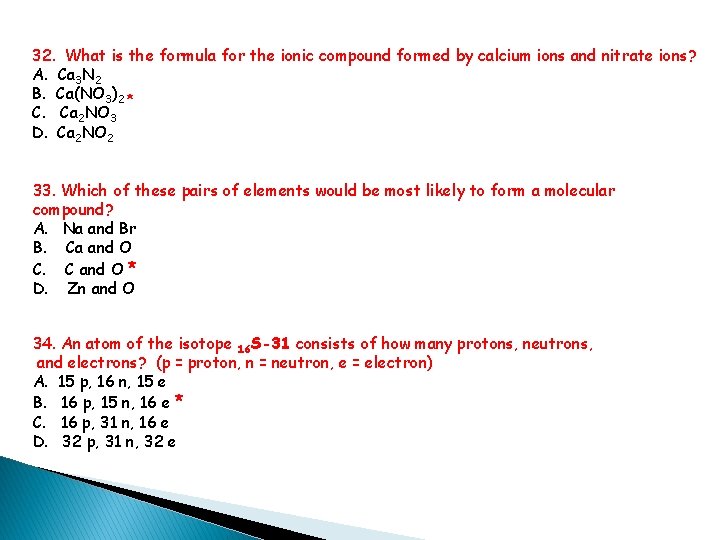 32. What is the formula for the ionic compound formed by calcium ions and