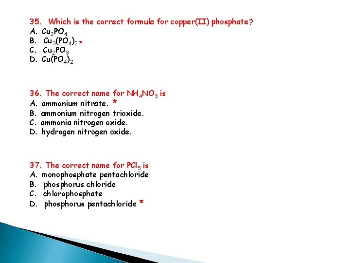 35. Which is the correct formula for copper(II) phosphate? A. Cu 2 PO 4