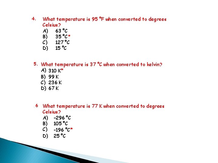 4. What temperature is 95 °F when converted to degrees Celsius? A) 63 °C