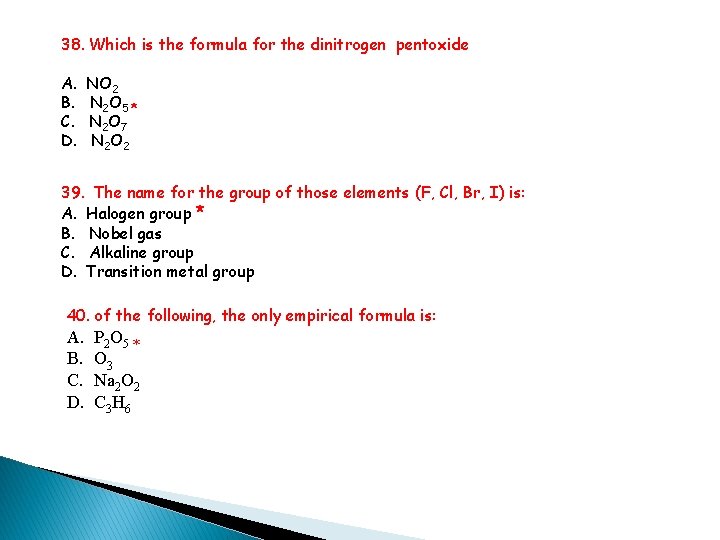 38. Which is the formula for the dinitrogen pentoxide A. NO 2 B. N