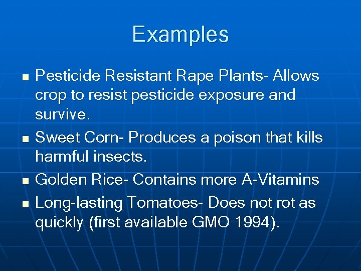 Examples n n Pesticide Resistant Rape Plants- Allows crop to resist pesticide exposure and