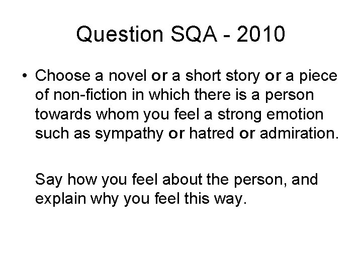 Question SQA - 2010 • Choose a novel or a short story or a