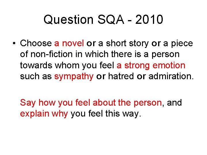 Question SQA - 2010 • Choose a novel or a short story or a