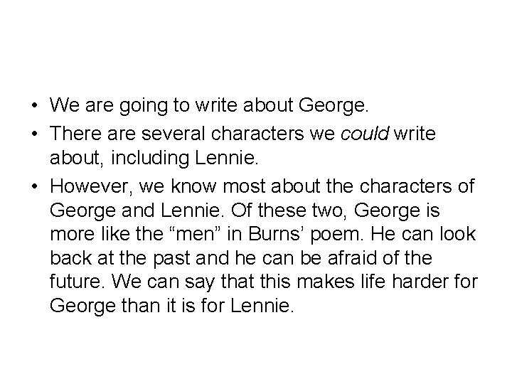  • We are going to write about George. • There are several characters