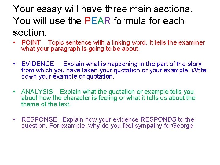 Your essay will have three main sections. You will use the PEAR formula for