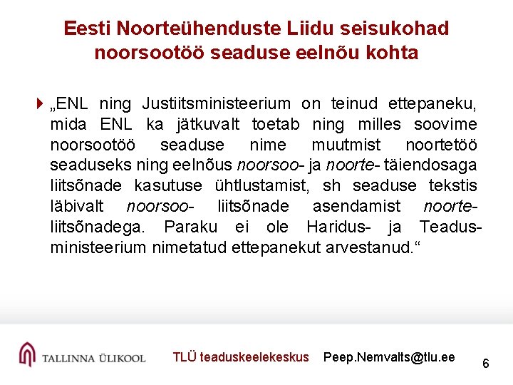 Eesti Noorteühenduste Liidu seisukohad noorsootöö seaduse eelnõu kohta 4 „ENL ning Justiitsministeerium on teinud