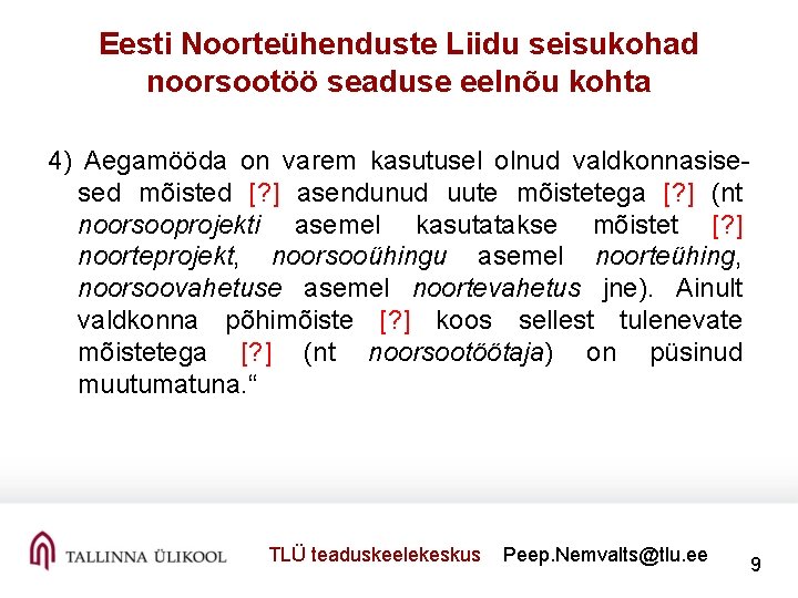 Eesti Noorteühenduste Liidu seisukohad noorsootöö seaduse eelnõu kohta 4) Aegamööda on varem kasutusel olnud