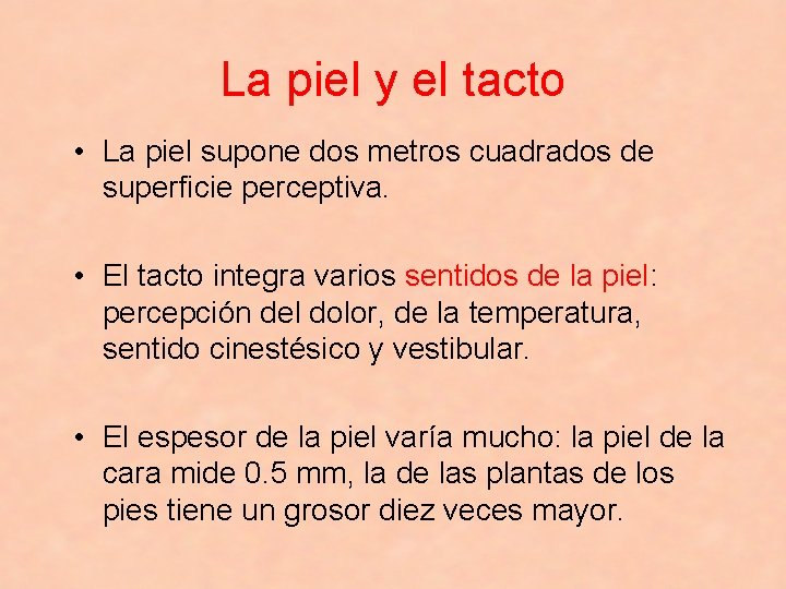 La piel y el tacto • La piel supone dos metros cuadrados de superficie