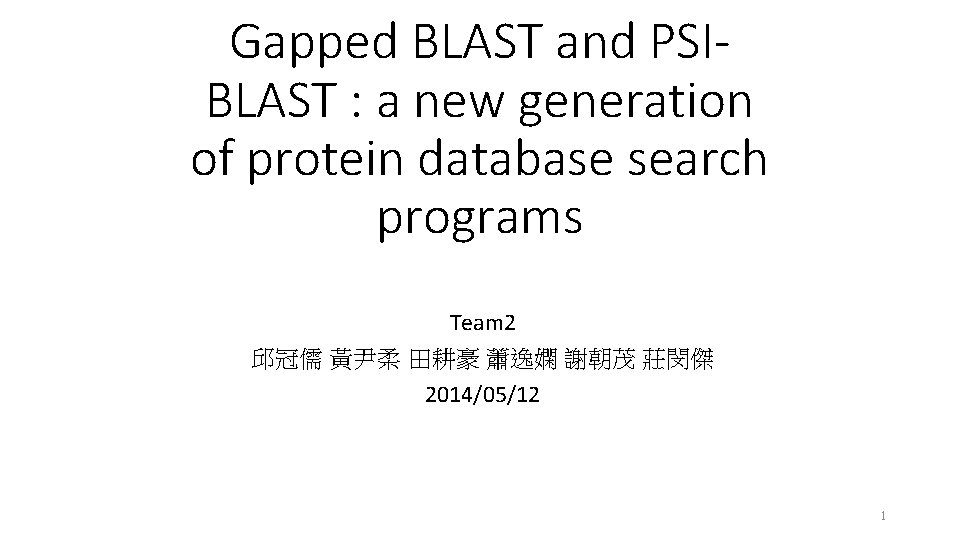 Gapped BLAST and PSIBLAST : a new generation of protein database search programs Team