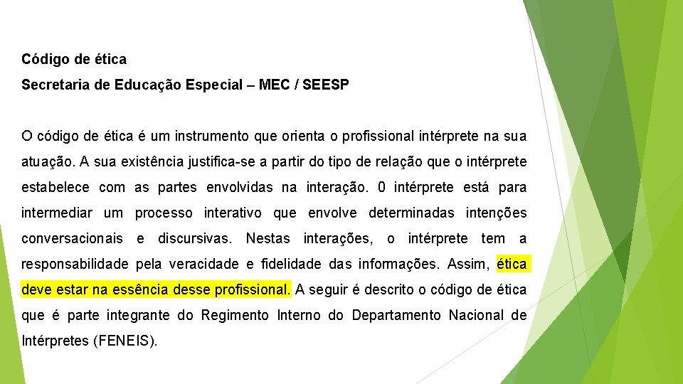 Código de ética Secretaria de Educação Especial – MEC / SEESP O código de