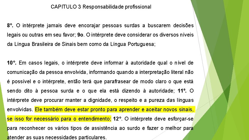 CAPITULO 3 Responsabilidade profissional 8°. O intérprete jamais deve encorajar pessoas surdas a buscarem