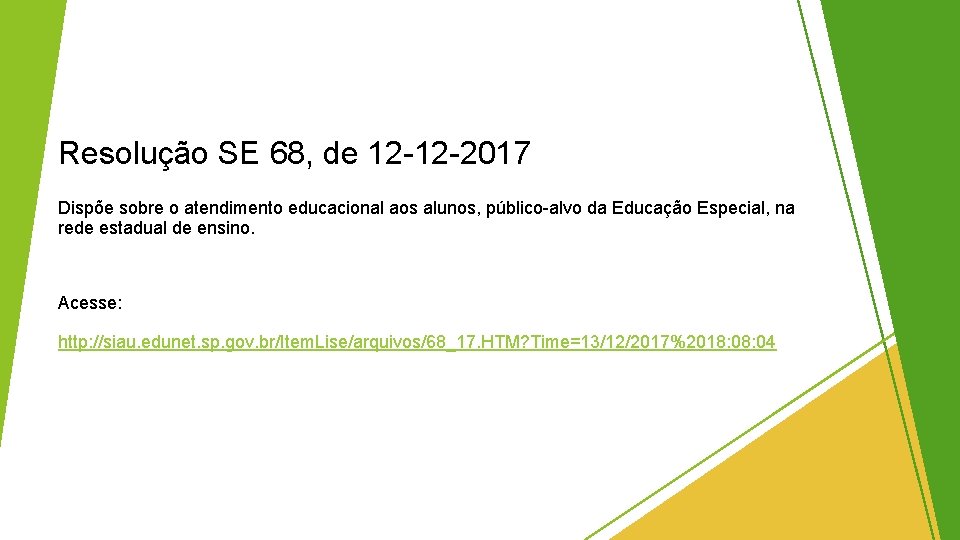 Resolução SE 68, de 12 -12 -2017 Dispõe sobre o atendimento educacional aos alunos,