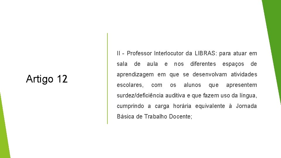 II - Professor Interlocutor da LIBRAS: para atuar em sala Artigo 12 de aula