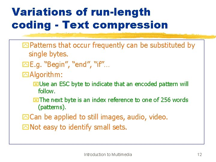 Variations of run-length coding - Text compression y. Patterns that occur frequently can be