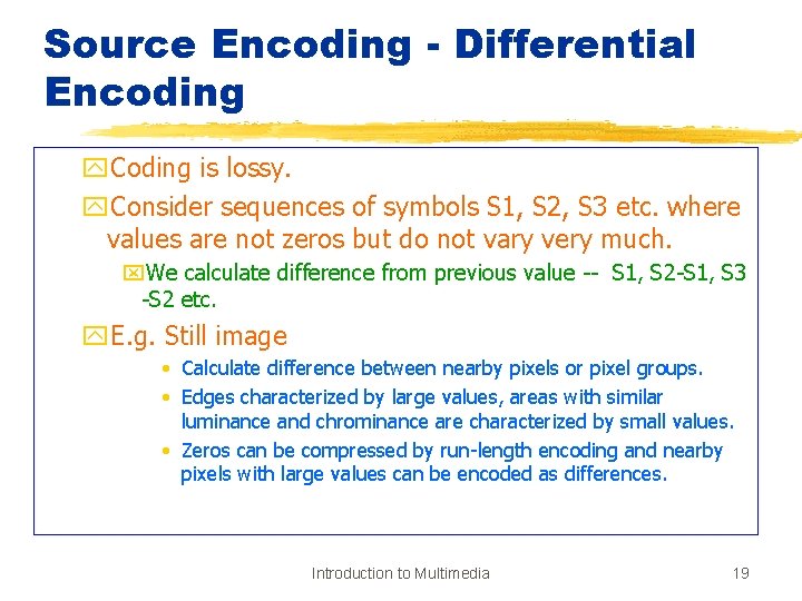 Source Encoding - Differential Encoding y. Coding is lossy. y. Consider sequences of symbols
