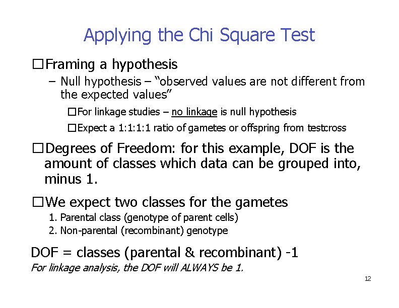 Applying the Chi Square Test �Framing a hypothesis – Null hypothesis – “observed values