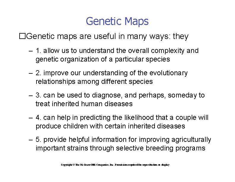 Genetic Maps �Genetic maps are useful in many ways: they – 1. allow us