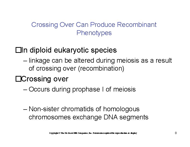 Crossing Over Can Produce Recombinant Phenotypes �In diploid eukaryotic species – linkage can be