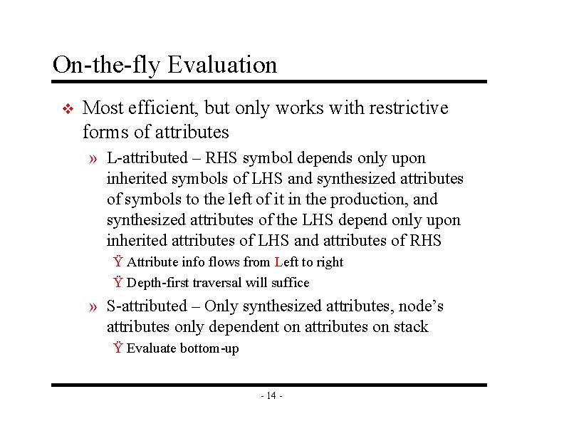 On-the-fly Evaluation v Most efficient, but only works with restrictive forms of attributes »