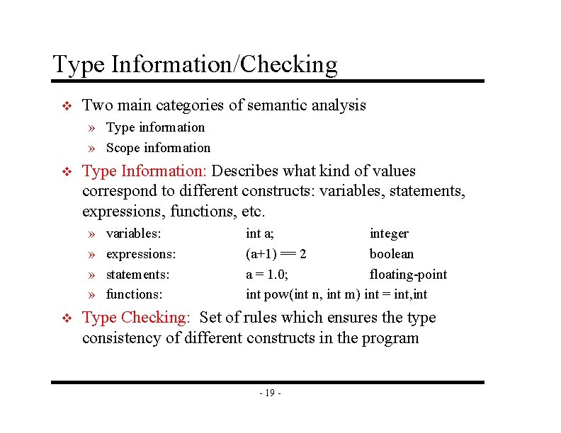 Type Information/Checking v Two main categories of semantic analysis » Type information » Scope