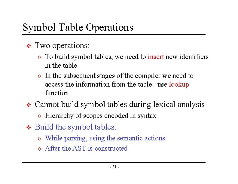 Symbol Table Operations v Two operations: » To build symbol tables, we need to