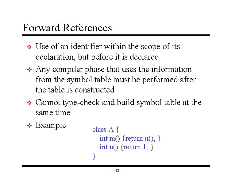 Forward References v v Use of an identifier within the scope of its declaration,
