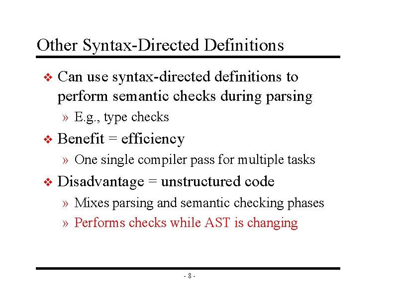 Other Syntax-Directed Definitions v Can use syntax-directed definitions to perform semantic checks during parsing