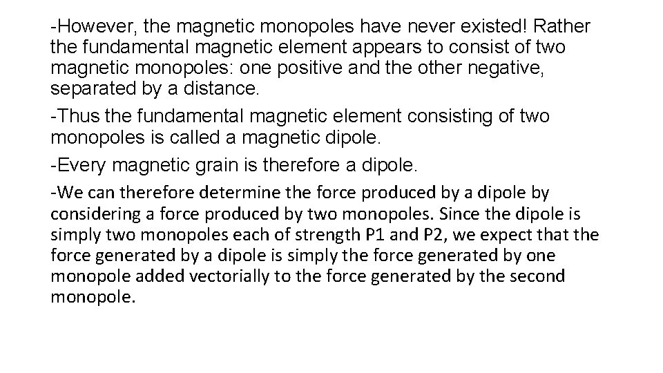 -However, the magnetic monopoles have never existed! Rather the fundamental magnetic element appears to